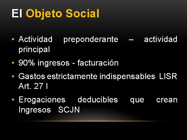 El Objeto Social • Actividad principal preponderante – actividad • 90% ingresos - facturación