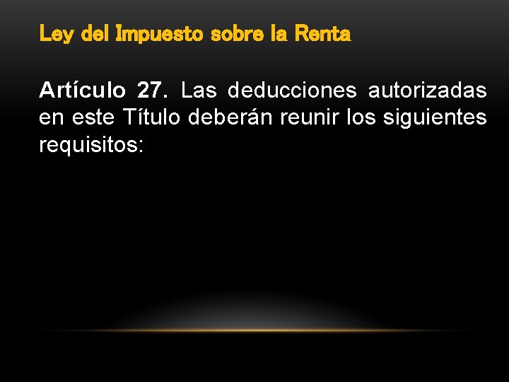 Ley del Impuesto sobre la Renta Artículo 27. Las deducciones autorizadas en este Título