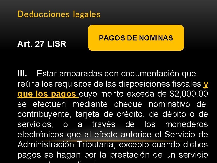 Deducciones legales Art. 27 LISR PAGOS DE NOMINAS III. Estar amparadas con documentación que