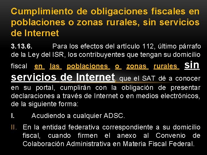 Cumplimiento de obligaciones fiscales en poblaciones o zonas rurales, sin servicios de Internet 3.