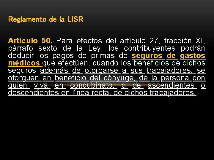 Reglamento de la LISR Artículo 50. Para efectos del artículo 27, fracción XI, párrafo