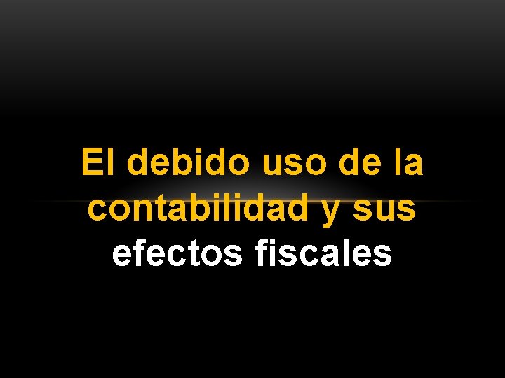 El debido uso de la contabilidad y sus efectos fiscales 