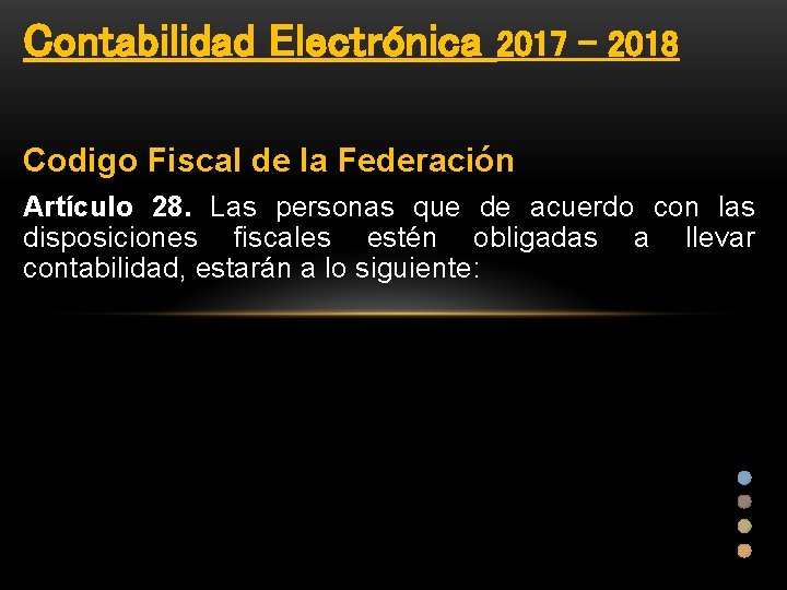 Contabilidad Electrónica 2017 - 2018 Codigo Fiscal de la Federación Artículo 28. Las personas