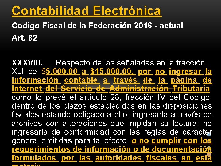 Contabilidad Electrónica Codigo Fiscal de la Federación 2016 - actual Art. 82 XXXVIII. Respecto