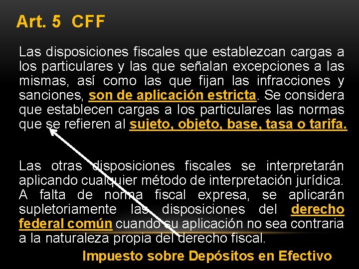 Art. 5 CFF Las disposiciones fiscales que establezcan cargas a los particulares y las