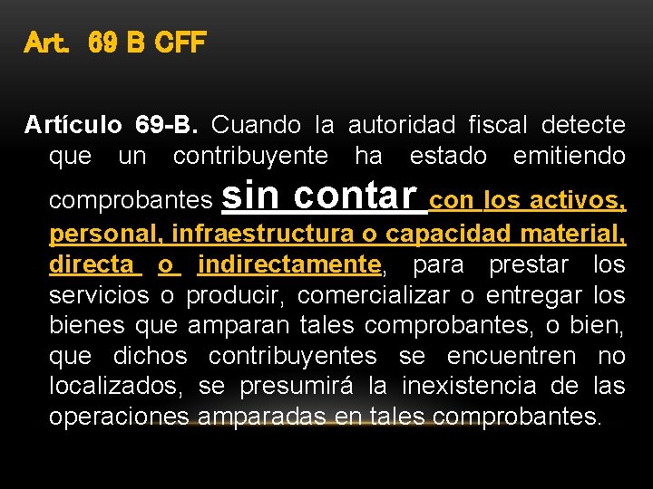 Art. 69 B CFF Artículo 69 -B. Cuando la autoridad fiscal detecte que un