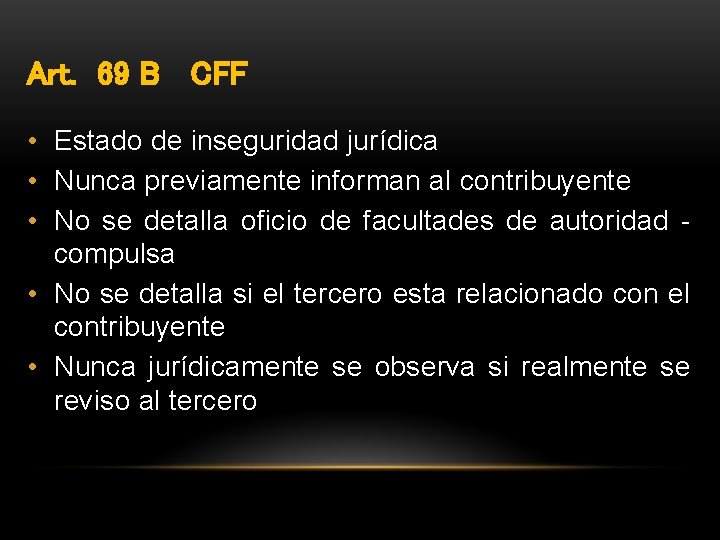 Art. 69 B CFF • Estado de inseguridad jurídica • Nunca previamente informan al