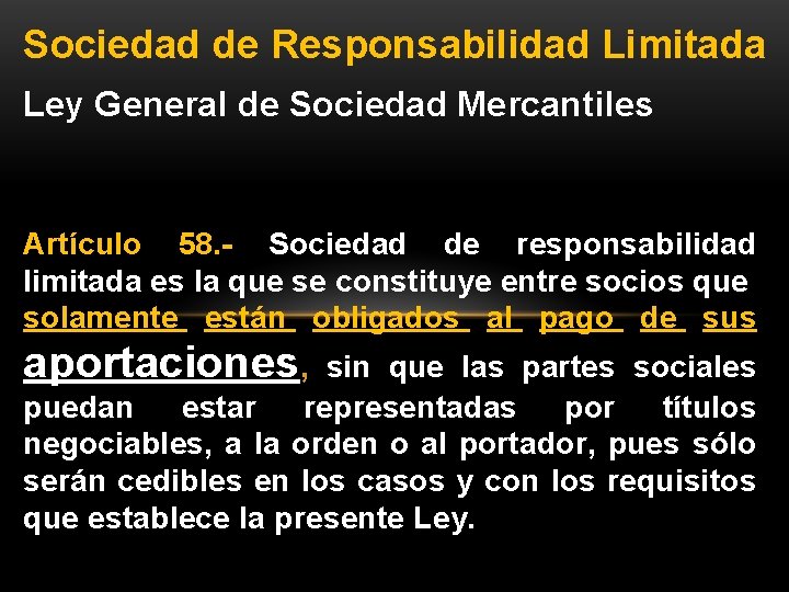 Sociedad de Responsabilidad Limitada Ley General de Sociedad Mercantiles Artículo 58. - Sociedad de