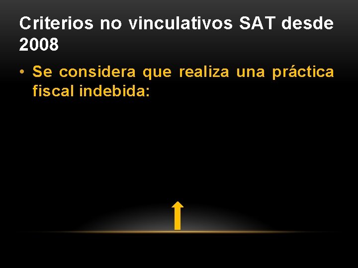 Criterios no vinculativos SAT desde 2008 • Se considera que realiza una práctica fiscal