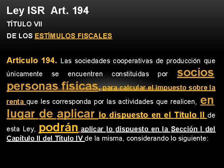 Ley ISR Art. 194 TÍTULO VII DE LOS ESTÍMULOS FISCALES Artículo 194. Las sociedades