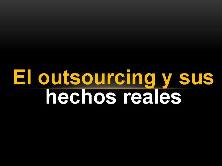 El outsourcing y sus hechos reales 