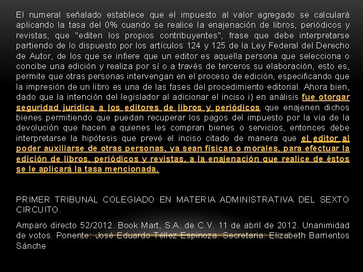 El numeral señalado establece que el impuesto al valor agregado se calculará aplicando la