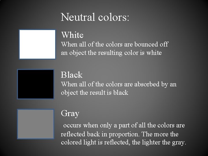 Neutral colors: White When all of the colors are bounced off an object the Neutral colors: White When all of the colors are bounced off an object the