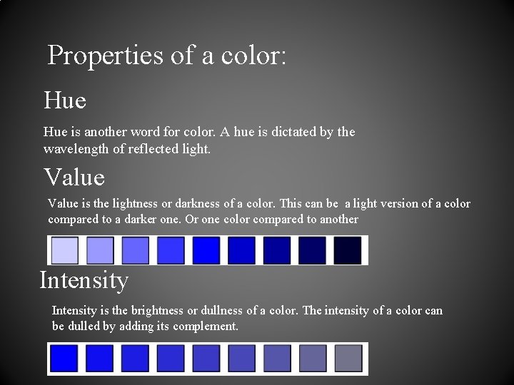 Properties of a color: Hue is another word for color. A hue is dictated Properties of a color: Hue is another word for color. A hue is dictated