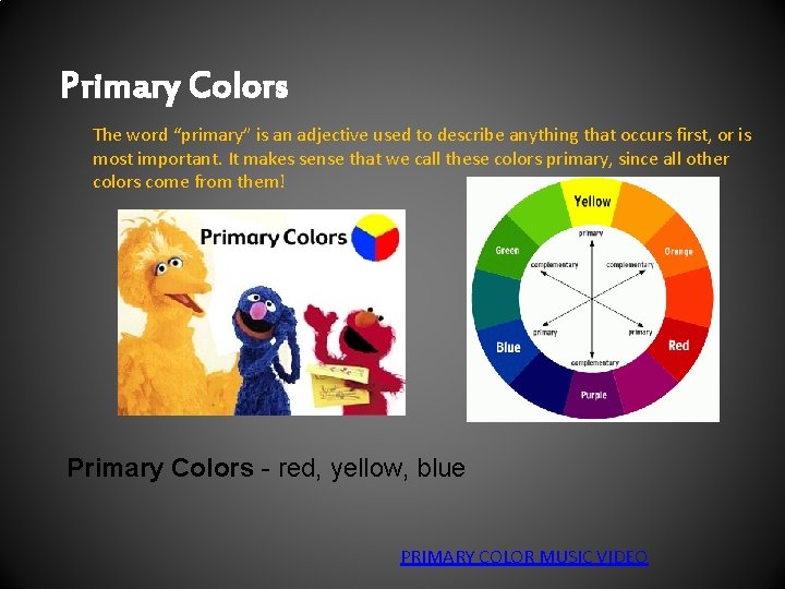 Primary Colors The word “primary” is an adjective used to describe anything that occurs Primary Colors The word “primary” is an adjective used to describe anything that occurs