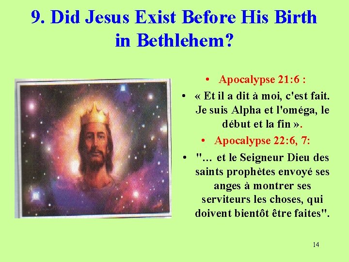 9. Did Jesus Exist Before His Birth in Bethlehem? • Apocalypse 21: 6 :