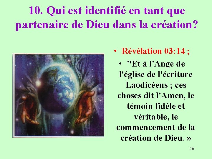 10. Qui est identifié en tant que partenaire de Dieu dans la création? •