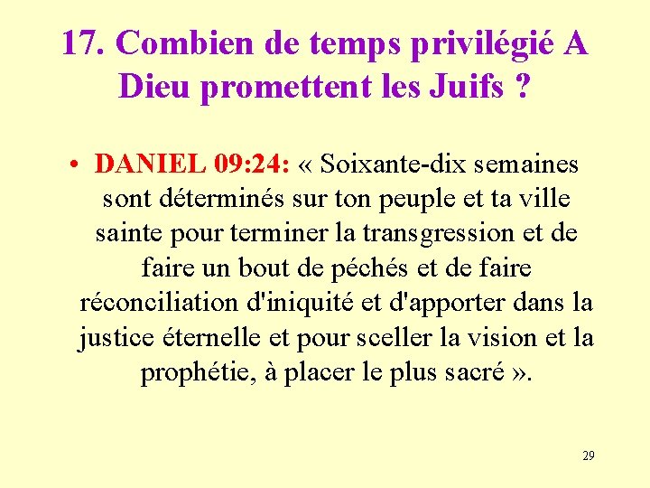 17. Combien de temps privilégié A Dieu promettent les Juifs ? • DANIEL 09: