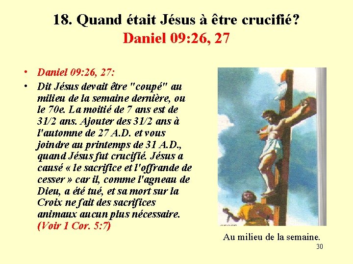 18. Quand était Jésus à être crucifié? Daniel 09: 26, 27 • Daniel 09: