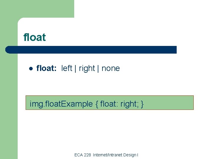 float l float: left | right | none img. float. Example { float: right;