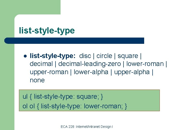 list-style-type l list-style-type: disc | circle | square | decimal-leading-zero | lower-roman | upper-roman