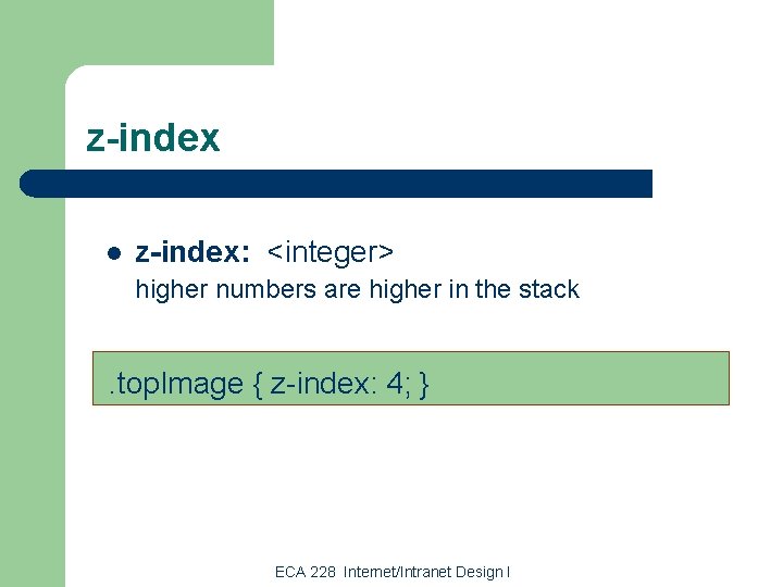 z-index l z-index: <integer> higher numbers are higher in the stack . top. Image