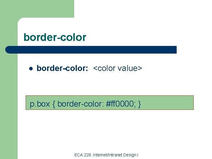 border-color l border-color: <color value> p. box { border-color: #ff 0000; } ECA 228