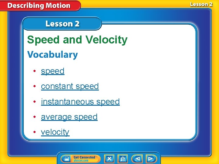 Speed and Velocity • speed • constant speed • instantaneous speed • average speed
