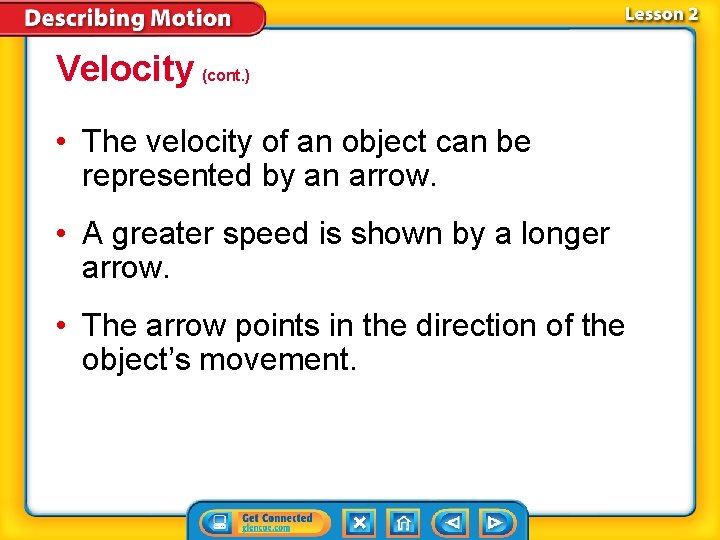 Velocity (cont. ) • The velocity of an object can be represented by an