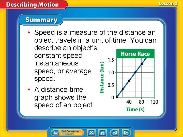  • Speed is a measure of the distance an object travels in a