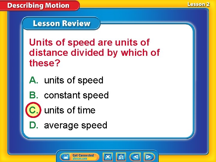 Units of speed are units of distance divided by which of these? A. units Units of speed are units of distance divided by which of these? A. units