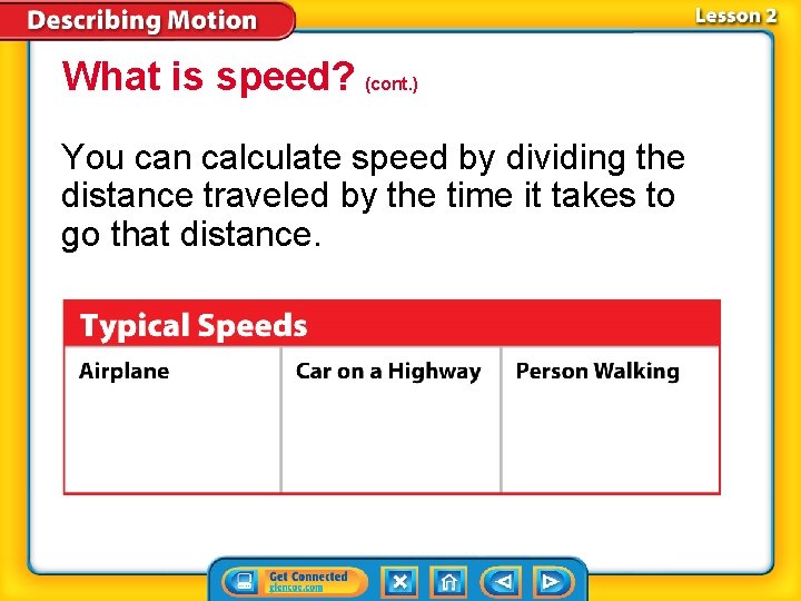 What is speed? (cont. ) You can calculate speed by dividing the distance traveled