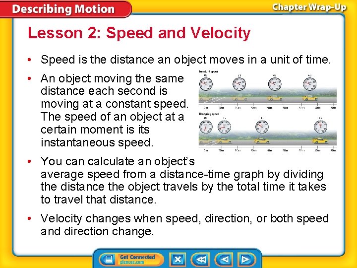Lesson 2: Speed and Velocity • Speed is the distance an object moves in