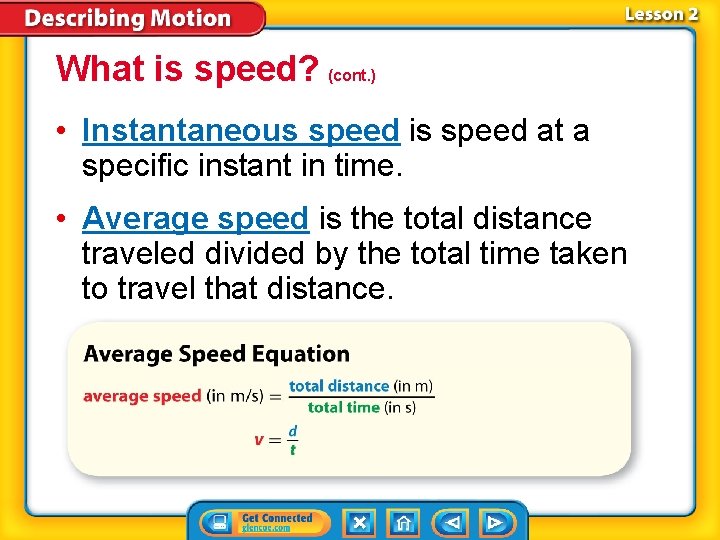 What is speed? (cont. ) • Instantaneous speed is speed at a specific instant What is speed? (cont. ) • Instantaneous speed is speed at a specific instant