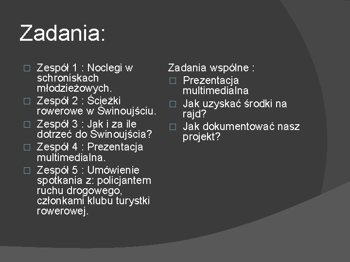 Zadania: � � � Zespół 1 : Noclegi w schroniskach młodzieżowych. Zespół 2 :