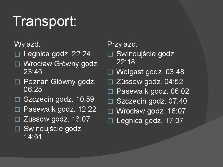 Transport: Wyjazd: � Legnica godz. 22: 24 � Wrocław Główny godz. 23: 45 �