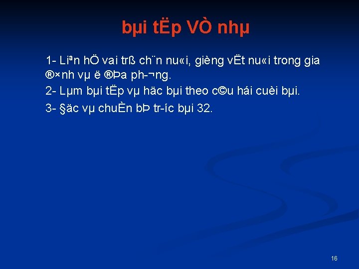 bµi tËp VÒ nhµ 1 Liªn hÖ vai trß ch¨n nu «i, gièng vËt