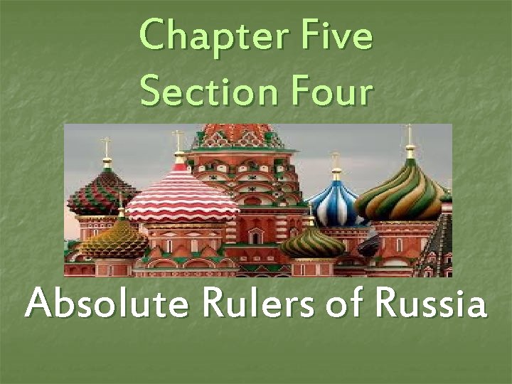 Chapter Five Section Four Absolute Rulers of Russia 