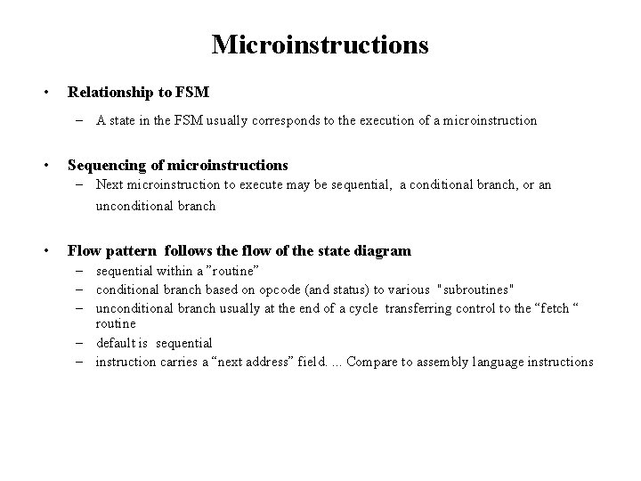 Microinstructions • Relationship to FSM – A state in the FSM usually corresponds to