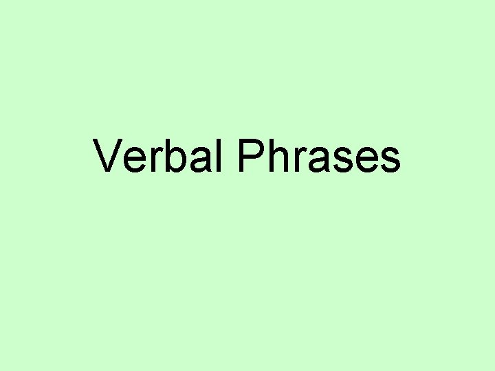 Verbal Phrases 