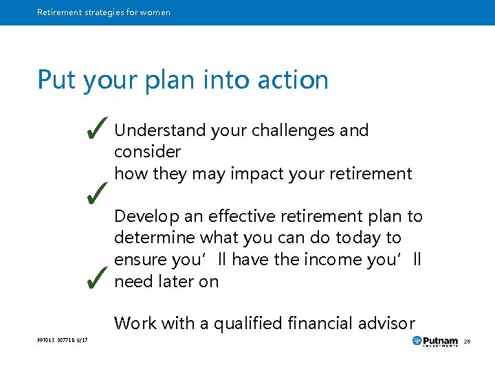 Retirement strategies for women Put your plan into action ✓ Understand your challenges and