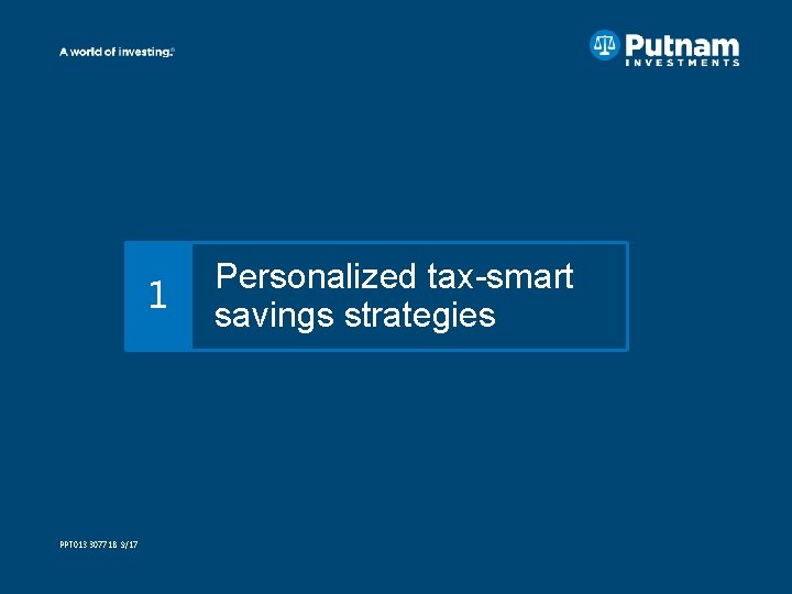 1 PPT 013 307718 9/17 Personalized tax-smart savings strategies 