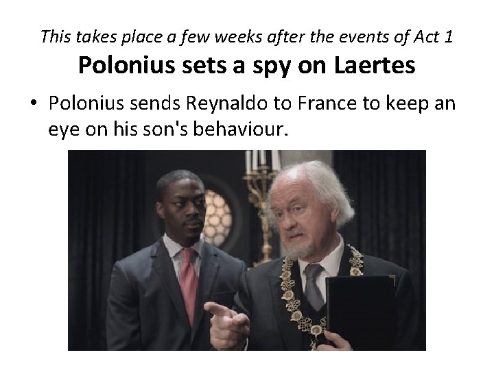 This takes place a few weeks after the events of Act 1 Polonius sets