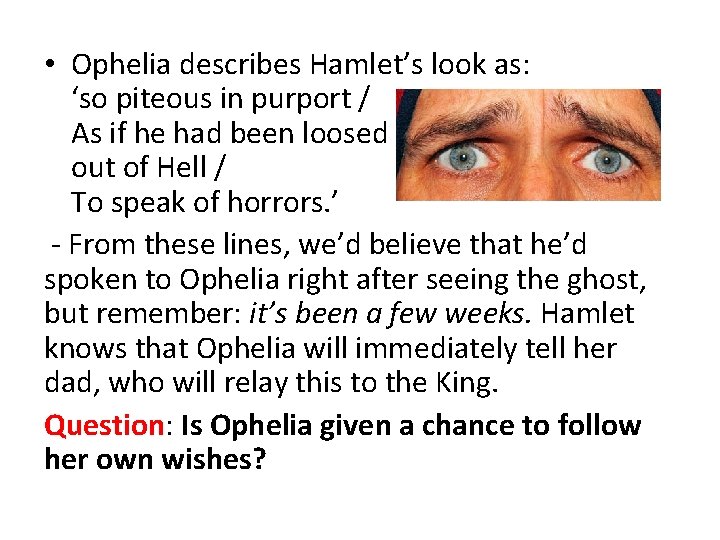  • Ophelia describes Hamlet’s look as: ‘so piteous in purport / As if