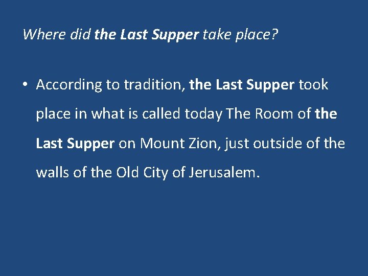 Where did the Last Supper take place? • According to tradition, the Last Supper Where did the Last Supper take place? • According to tradition, the Last Supper
