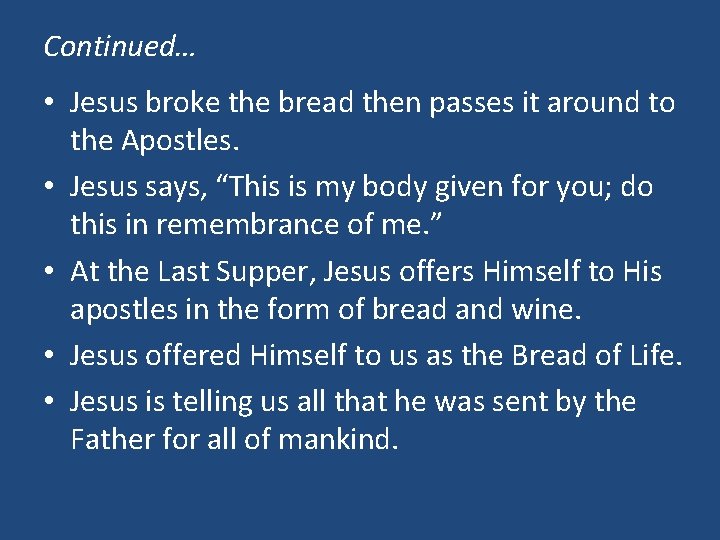 Continued… • Jesus broke the bread then passes it around to the Apostles. •