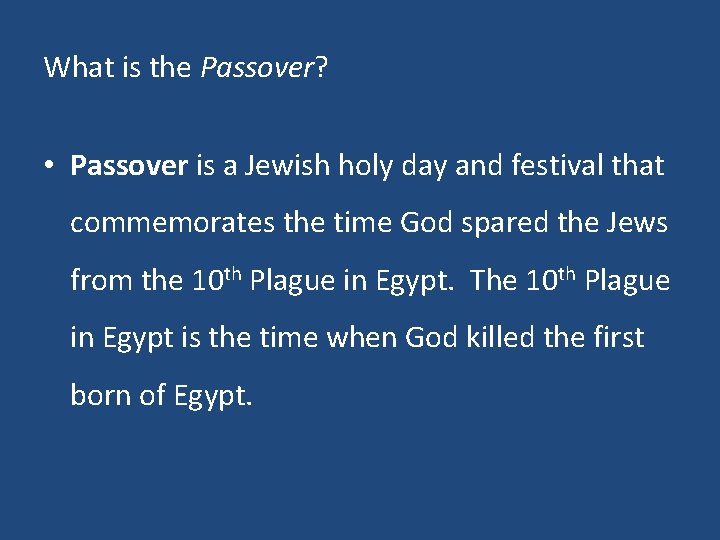What is the Passover? • Passover is a Jewish holy day and festival that