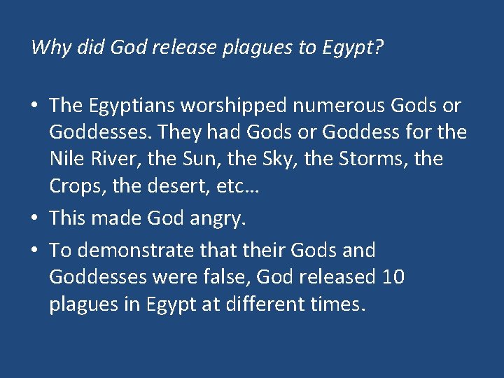 Why did God release plagues to Egypt? • The Egyptians worshipped numerous Gods or