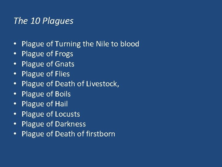 The 10 Plagues • • • Plague of Turning the Nile to blood Plague