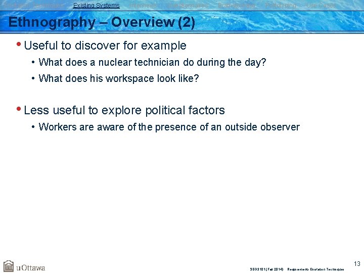 Elicitation Techniques Existing Systems Interviews Questionnaires Brainstorming Prototyping Use Cases Ethnography – Overview (2)